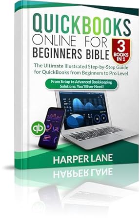 Unlock Your Financial Mastery: A Comprehensive Review of QuickBooks Online for Beginners Bible (3 Books in 1): The Ultimate Illustrated Step-by-Step Guide for QuickBooks from Beginners to Pro Level – From Setup to Advanced Bookkeeping Solutions