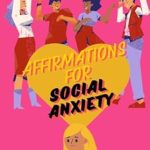 Transform Your Life: A Must-Read Review of ‘Affirmations for Social Anxiety: A Comprehensive Guide to Building Confidence and Inner Peace (Affirmations Series)’