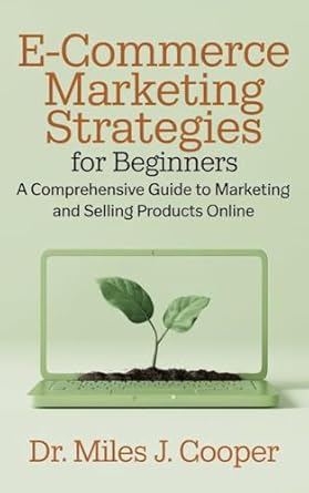 Unlock Your Online Selling Potential: A Comprehensive Review of ‘E-commerce Marketing Strategies for Beginners: A Comprehensive Guide to Marketing and Selling Products Online from Amazon’