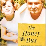 Discover the Healing Power of Nature in ‘The Honey Bus: A Memoir of Loss, Courage, and a Girl Saved by Bees’ Discover the Healing Power of Nature in ‘The Honey Bus: A Memoir of Loss, Courage, and a Girl Saved by Bees’