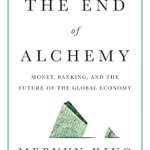 Discover the Secrets of Financial Stability: A Deep Dive into ‘The End of Alchemy: Money, Banking, and the Future of the Global Economy’