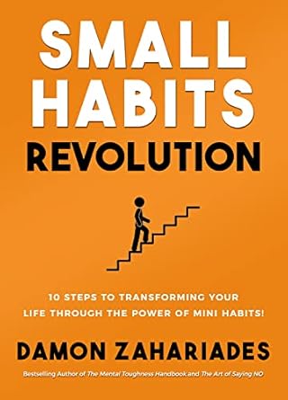 Unlock Your Potential: A Game-Changing Review of Small Habits Revolution: 10 Steps To Transforming Your Life Through The Power Of Mini Habits! (Self-Help Books for Busy People Book 1)
