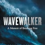 An Inspiring Journey of Resilience: Wavewalker: THE INTERNATIONAL BESTSELLING TRUE-STORY OF A YOUNG GIRL’S FIGHT FOR FREEDOM AND EDUCATION