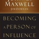 Transform Your Leadership Skills: A Must-Read Review of ‘Becoming a Person of Influence: How to Positively Impact the Lives of Others’ Transform Your Leadership Skills: A Must-Read Review of ‘Becoming a Person of Influence: How to Positively Impact the Lives of Others’