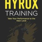 Unlock Your Full Potential with This Must-Read: Advanced Hyrox Training: Take Your Performance to the Next Level