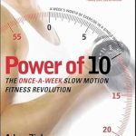 Transform Your Fitness Journey: A Comprehensive Review of Power of 10: The Once-A-Week Slow Motion Fitness Revolution