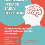 Unlocking Insights: A Comprehensive Review of Alzheimer’s Disease Early Detection: A Deep Learning Approach with 3D-CNNs and Attention Mechanisms