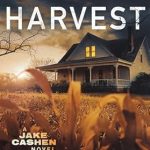 Uncover the Gripping Secrets in Lethal Harvest: A Riveting Review of Jake Cashen Crime Thriller Series Book 7