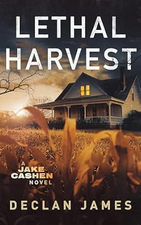 Uncover the Gripping Secrets in Lethal Harvest: A Riveting Review of Jake Cashen Crime Thriller Series Book 7