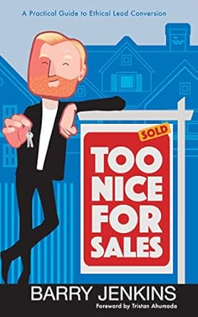 Discover the Secrets to Ethical Sales Success: A Review of ‘Too Nice For Sales: A Practical Guide to Ethical Lead Conversion’