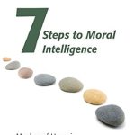 Unlocking Ethical Wisdom: A Comprehensive Review of Seven Steps to Moral Intelligence: Based on Imam Ghazali’s Teachings Unlocking Ethical Wisdom: A Comprehensive Review of Seven Steps to Moral Intelligence: Based on Imam Ghazali’s Teachings