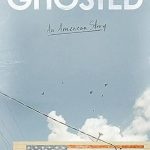 Discover the Haunting Truths: A Captivating Review of Ghosted: An American Story