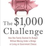 Discover How This Family Transformed Their Finances: A Review of The ,000 Challenge: How One Family Slashed Its Budget Without Moving Under a Bridge or Living on Government Cheese Discover How This Family Transformed Their Finances: A Review of The ,000 Challenge: How One Family Slashed Its Budget Without Moving Under a Bridge or Living on Government Cheese