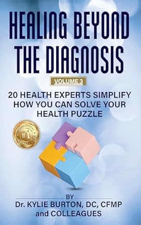Unlock Your Wellness Potential: A Comprehensive Review of Healing Beyond The Diagnosis Volume 3 – 20 Health Experts Simplify How You Can Solve Your Health Puzzle