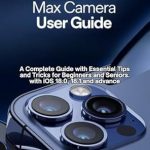Unlock the Secrets of Mobile Photography: iPhone 16 Pro Max Camera User Guide – A Complete Guide with Essential Tips and Tricks for Beginners and Seniors with iOS 18.0, 18.1, and Advanced Techniques Unlock the Secrets of Mobile Photography: iPhone 16 Pro Max Camera User Guide – A Complete Guide with Essential Tips and Tricks for Beginners and Seniors with iOS 18.0, 18.1, and Advanced Techniques