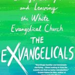Transformative Insights: A Deep Dive into The Exvangelicals: Loving, Living, and Leaving the White Evangelical Church