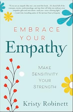 Discover the Power of Understanding: A Comprehensive Review of ‘Embrace Your Empathy: Make Sensitivity Your Strength’