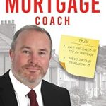 Must-Read Review: The Mortgage Coach: The Ultimate Guide for First-Time Buyers, Homeowners Trading Up or Switching Mortgage