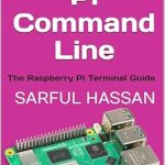 Unlocking the Power of Raspberry Pi: A Comprehensive Review of ‘Raspberry Pi Command Line: The Raspberry Pi Terminal Guide’ Unlocking the Power of Raspberry Pi: A Comprehensive Review of ‘Raspberry Pi Command Line: The Raspberry Pi Terminal Guide’