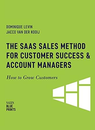 Unlocking Growth: A Comprehensive Review of The SaaS Sales Method for Customer Success & Account Managers: How to Grow Customers (Sales Blueprints Book 6)
