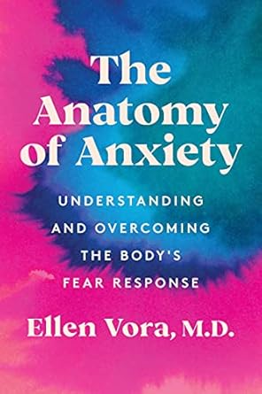 Transform Your Understanding of Fear: A Comprehensive Review of The Anatomy of Anxiety: Understanding and Overcoming the Body’s Fear Response