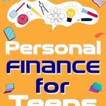 Unlock Your Financial Future: A Comprehensive Review of ‘Personal Finance for Teens: Step-By-Step Guide to Essential Money Skills for Teens’