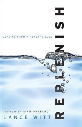 Transform Your Leadership: A Must-Read Review of ‘Replenish: Leading from a Healthy Soul’