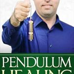 Transform Your Life: A Comprehensive Review of Pendulum Healing: Circling The Square Of Life To Improve Health, Wealth, Relationships, And Self-Expression Transform Your Life: A Comprehensive Review of Pendulum Healing: Circling The Square Of Life To Improve Health, Wealth, Relationships, And Self-Expression