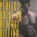 Unlock Your Metabolism: A Comprehensive Review of The Perfect Guide To Reverse Dieting – Discover the Best Method for Firing Your Metabolism and Losing Fat for Life All While Keeping Muscle Mass and Preventing Plateaus