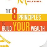 Discover the Secrets to Financial Success: A Review of ‘Because Money Matters: The 8 Principles to Build Your Wealth’ Discover the Secrets to Financial Success: A Review of ‘Because Money Matters: The 8 Principles to Build Your Wealth’