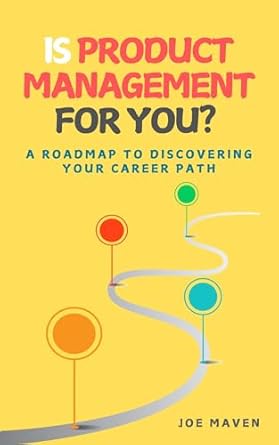 Unlock Your Career Potential: A Comprehensive Review of ‘Is Product Management for You? : A Roadmap to Discovering Your Career Path’
