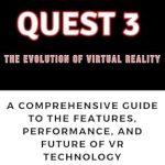 Unveiling the Future of VR: A Comprehensive Review of ‘Meta Quest 3: The Evolution of Virtual Reality – A Comprehensive Guide to the Features, Performance, and Future of VR Technology’ Unveiling the Future of VR: A Comprehensive Review of ‘Meta Quest 3: The Evolution of Virtual Reality – A Comprehensive Guide to the Features, Performance, and Future of VR Technology’