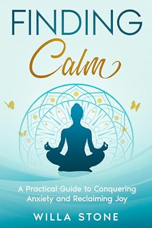 Transform Your Life: A Review of ‘Finding Calm: A Practical Guide to Conquering Anxiety and Reclaiming Joy’