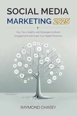 Unlocking Success: A Comprehensive Review of SOCIAL MEDIA MARKETING 2025: Key Tips, Insights, and Strategies to Boost Engagement and Scale Your Digital Presence