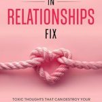 Transform Your Love Life: A Comprehensive Review of ‘The Overthinking In Relationships Fix: Toxic Thoughts That Can Destroy Your Relationship And How To Fix Them’