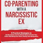Transform Your Co-Parenting Journey: A Review of ‘Effective Co-Parenting with a Narcissistic Ex: 9 Practical Strategies to Set Boundaries, Survive Mental Abuse & Protect Your Child’s Well-Being Even When Dealing with Manipulation’