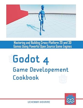 Discover the Ultimate Resource for Game Developers: A Comprehensive Review of ‘Godot 4 Game Development Cookbook: Mastering And Building Cross-Platform 2D And 3D Games Using Powerful Open Source Game Engines’