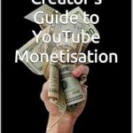 Unlock Your Earning Potential: A Comprehensive Review of The Complete Creator’s Guide to YouTube Monetisation Unlock Your Earning Potential: A Comprehensive Review of The Complete Creator’s Guide to YouTube Monetisation