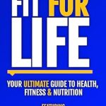 Discover the Secrets to Lasting Wellness: A Comprehensive Review of ‘Fit For Life: Your Ultimate Guide To Health, Fitness & Nutrition’