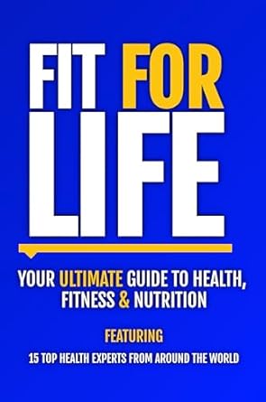 Discover the Secrets to Lasting Wellness: A Comprehensive Review of ‘Fit For Life: Your Ultimate Guide To Health, Fitness & Nutrition’