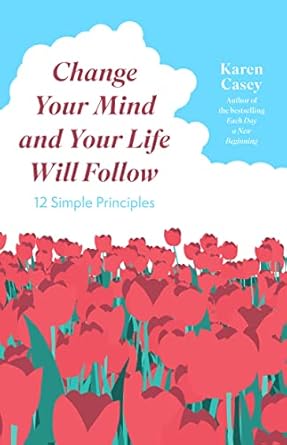 Transform Your Life Today: A Comprehensive Review of ‘Change Your Mind and Your Life Will Follow: 12 Simple Principles’