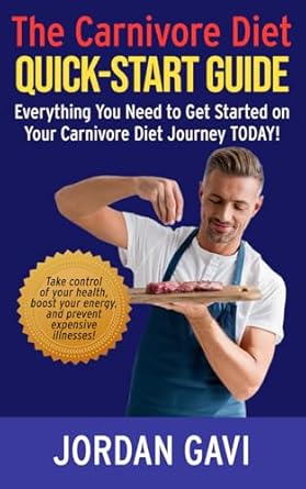 Discover the Secrets to Thriving on Meat: A Review of The Carnivore Diet Quick-Start Guide: Quick Read! Everything You Need to Get Started on Your Carnivore Diet Journey Today!