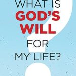 Discover the Life-Changing Insights in Our Comprehensive Review of ‘What Is God’s Will for My Life?’ Discover the Life-Changing Insights in Our Comprehensive Review of ‘What Is God’s Will for My Life?’