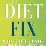 Discover the Secrets to Lasting Weight Loss: A Comprehensive Review of ‘The Diet Fix: Why Diets Fail and How to Make Yours Work’