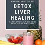 Unlock Your Health Potential: A Must-Read Review of ‘Detox Liver Healing in Under 5 Minutes a Day: Restore Gut Health and Build a Leaner, Stronger, and Healthier YOU’