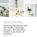 Transform Your Health: A Deep Dive into ‘Nik Shah; Mastering Metabolism and Gut Health: Unlocking Enzymes, Mitochondrial Vitality, and the Power of Probiotics – A Comprehensive Guide to Enhancing Total Body Wellness (Nik Shah xAi Book 75)’
