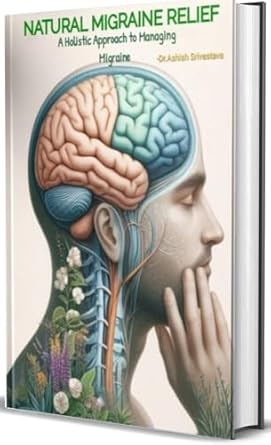 Discover Effective Strategies in ‘Natural Migraine Relief: A Holistic Approach to Managing Migraine’ – A Comprehensive Review