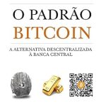 Discover the Future of Finance: A Comprehensive Review of O Padrão Bitcoin: A Alternativa Descentralizada à Banca Central (Portuguese Edition)