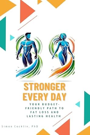 Transform Your Health: A Comprehensive Review of ‘Stronger Every Day: Your Budget-Friendly Path to Fat Loss and Lasting Health’
