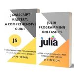 Unlock Your Coding Potential: A Comprehensive Review of JULIA PROGRAMMING AND JAVASCRIPT MASTERY: A STEP BEYOND THE BASICS FOR INTERMEDIATE CODERS – 2 BOOKS IN 1 Unlock Your Coding Potential: A Comprehensive Review of JULIA PROGRAMMING AND JAVASCRIPT MASTERY: A STEP BEYOND THE BASICS FOR INTERMEDIATE CODERS – 2 BOOKS IN 1
